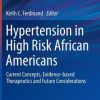 Hypertension in High Risk African Americans: Current Concepts, Evidence-based Therapeutics and Future Considerations (PDF)