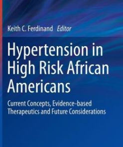 Hypertension in High Risk African Americans: Current Concepts, Evidence-based Therapeutics and Future Considerations (PDF)