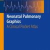 Neonatal Pulmonary Graphics: A Clinical Pocket Atlas