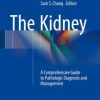 The Kidney: A Comprehensive Guide to Pathologic Diagnosis and Management (PDF)