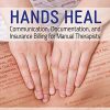 Hands Heal: Communication, Documentation, and Insurance Billing for Manual Therapists, 5th Edition (High Quality PDF)