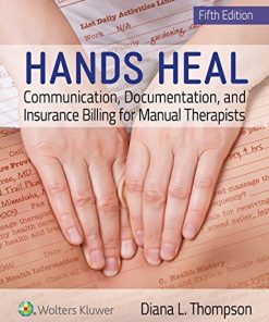 Hands Heal: Communication, Documentation, and Insurance Billing for Manual Therapists, 5th Edition (High Quality PDF)