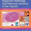 Diagnostic Pathology and Molecular Genetics of the Thyroid: A Comprehensive Guide for Practicing Thyroid Pathology (ePub+Converted PDF)