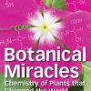 Botanical Miracles: Chemistry of Plants That Changed the World