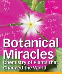 Botanical Miracles: Chemistry of Plants That Changed the World