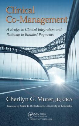 Clinical Co-Management: A Bridge to Clinical Integration and Pathway to Bundled Payments Clinical Co-Management: A Bridge to Clinical Integration and Pathway to Bundled Payments