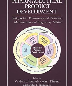 Pharmaceutical Product Development: Insights Into Pharmaceutical Processes, Management and Regulatory Affairs