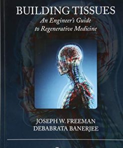 Building Tissues: An Engineer’s Guide to Regenerative Medicine (Biomedical Engineering)