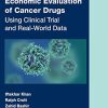 Economic Evaluation of Cancer Drugs: Using Clinical Trial and Real-World Data (Chapman & Hall/CRC Biostatistics Series) (PDF)