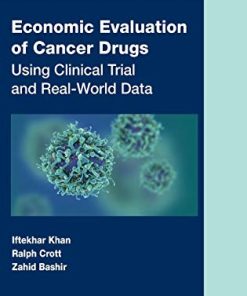 Economic Evaluation of Cancer Drugs: Using Clinical Trial and Real-World Data (Chapman & Hall/CRC Biostatistics Series) (PDF)