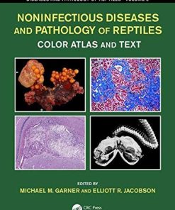 Noninfectious Diseases and Pathology of Reptiles: Color Atlas and Text, Diseases and Pathology of Reptiles, Volume 2 (PDF)