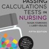 Passing Calculations Tests in Nursing: Advice, Guidance and Over 500 Online Questions for Extra Revision and Practice (Transforming Nursing Practice Series) (PDF)