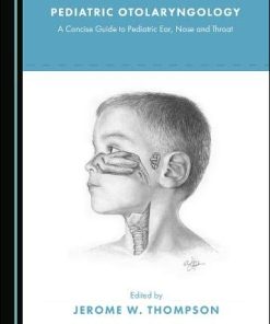 Pediatric Otolaryngology: A Concise Guide to Pediatric Ear, Nose and Throat (PDF)