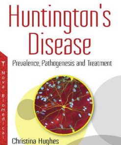 Huntington’s Disease: Prevalence, Pathogenesis and Treatment (Neurology-laboratory and Clinical Research Developments) (PDF)