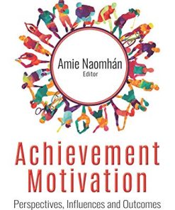 Achievement Motivation: Perspectives, Influences and Outcomes (Psychology of Emotions, Motivations and Actions) (PDF)