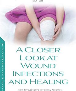 A Closer Look at Wound Infections and Healing (New Developments in Medical Research) (PDF)