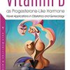 Vitamin D As Progesterone-like Hormone: Novel Applications in Obstetrics and Gynecology (PDF)