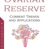 The Ovarian Reserve: Current Trends and Applications (PDF)