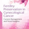 Fertility Preservation in Gynecological Cancer: Current Management and Novel Insights (PDF)