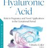 Hyaluronic Acid – Role in Pregnancy and Novel Applications in the Gestational Period (PDF)