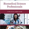 Biomedical Science Professionals (Practical Career Guides) (PDF)