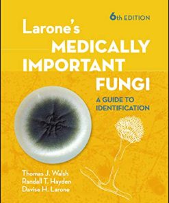 Larone’s Medically Important Fungi: A Guide to Identification, 6th Edition (ASM Books) (PDF)