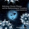 Infections, Chronic Disease, and the Epidemiological Transition: A New Perspective