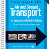 Field Guide for Air and Ground Transport of Neonatal and Pediatric Patients: A Quick Reference for Transport Teams