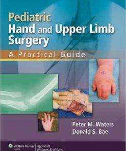 Pediatric Hand and Upper Limb Surgery: A Practical Guide (PDF)