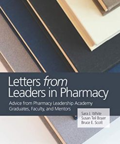 Letters from Leaders in Pharmacy: Advice from Pharmacy Leadership Academy Graduates, Faculty, and Mentors (PDF)