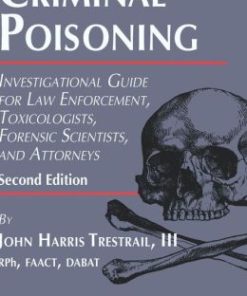 Criminal Poisoning: Investigational Guide for Law Enforcement, Toxicologists, Forensic Scientists, and Attorneys / Edition 2 (PDF)