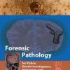 Forensic Pathology for Police, Death Investigators, Attorneys, and Forensic Scientists (EPUB)