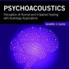 Psychoacoustics: Perception of Normal and Impaired Hearing with Audiology Applications (PDF)