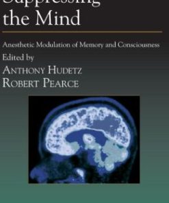 Suppressing the Mind: Anesthetic Modulation of Memory and Consciousness (EPUB)