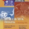 Head and Neck Imaging: A Teaching File, 2nd Edition