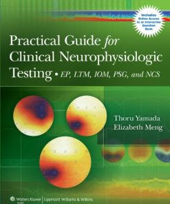 Practical Guide for Clinical Neurophysiologic Testing: EP, LTM, IOM, PSG, and NCS (PDF)