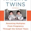 Raising Twins: Parenting Multiples From Pregnancy Through the School Years (PDF)