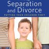 Co-parenting Through Separation and Divorce: Putting Your Children First (PDF)