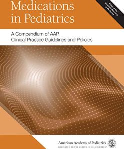Medications in Pediatrics: A Compendium of AAP Clinical Practice Guidelines and Policies (PDF)