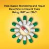 Risk-Based Monitoring and Fraud Detection in Clinical Trials Using JMP and SAS