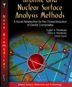 Atomic and Nuclear Surface Analysis Methods: A Novel Perspective for the Characterization of Dental Composites (Dental Science, Materials and Technology) (PDF)