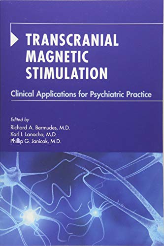 Transcranial Magnetic Stimulation: Clinical Applications for Psychiatric Practice (PDF) Transcranial Magnetic Stimulation: Clinical Applications for Psychiatric Practice (PDF)