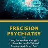 Precision Psychiatry: Using Neuroscience Insights to Inform Personally Tailored, Measurement-Based Care (PDF)