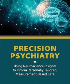 Precision Psychiatry: Using Neuroscience Insights to Inform Personally Tailored, Measurement-Based Care (PDF)