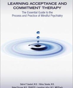 Learning Acceptance and Commitment Therapy: The Essential Guide to the Process and Practice of Mindful Psychiatry (PDF)