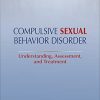 Compulsive Sexual Behavior Disorder (Understanding, Assessment, and Treatment) (PDF)