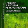 Learning Supportive Psychotherapy: An Illustrated Guide, 2nd Edition (Corecompetencies in Psychotherapy) (PDF)