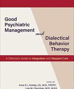 Good Psychiatric Management and Dialectical Behavior Therapy (A Clinician’s Guide to Integration and Stepped Care) (PDF)