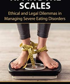 Tipping the Scales: Ethical and Legal Dilemmas in Managing Severe Eating Disorders (PDF)