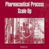 Pharmaceutical Process Scale-Up, Third Edition